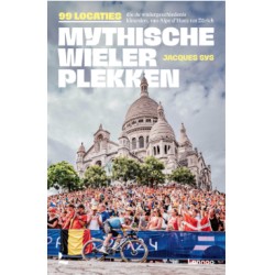 MYTHISCHE WIELERPLEKKEN. 99 locaties die de wielergeschiedenis kleurden, van Alpe d'Huez tot Zürich.
