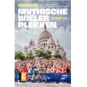 MYTHISCHE WIELERPLEKKEN. 99 locaties die de wielergeschiedenis kleurden, van Alpe d'Huez tot Zürich.