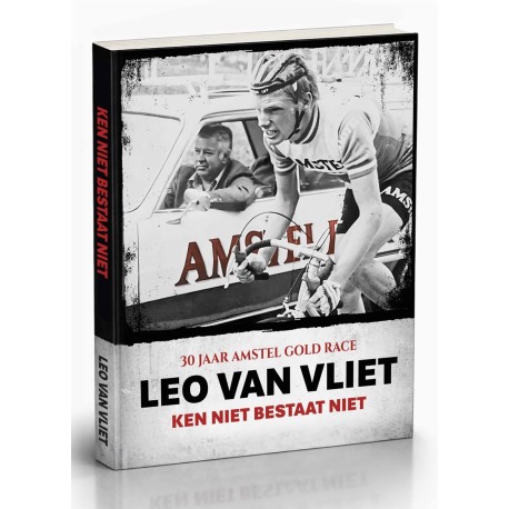LEO VAN VLIET. KEN NIET BESTAAT NIET. 30 JAAR AMSTEL GOLD RACE. Verschijnt 14 april voor AGR.