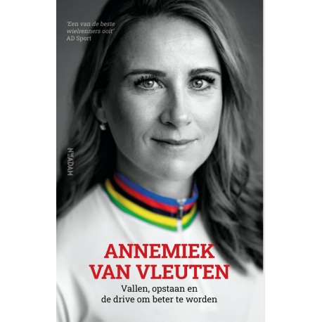 ANNEMIEK VAN VLEUTEN. Vallen, opstaan en de drive om beter te worden.