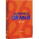 OLYMPISCH ORANJE. DE ULTIEME GESCHIEDENIS VAN NEDERLAND OP DE SPELEN.