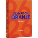 OLYMPISCH ORANJE. DE ULTIEME GESCHIEDENIS VAN NEDERLAND OP DE SPELEN.