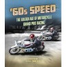 60s SPEED. THE GOLDEN AGE OF MOTORCYCLE GRAND PRIX RACING.