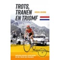 TROTS, TRANEN EN TRIOMF. NEDERLANDSE VROUWEN IN DE TOUR DE FRANCE.