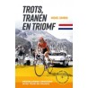 TROTS, TRANEN EN TRIOMF. NEDERLANDSE VROUWEN IN DE TOUR DE FRANCE.