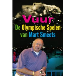 VUUR. De Olympische Spelen van Mart Smeets.