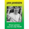 JAN JANSSEN. VEERTIG JAAR GELEDEN WAS HET MIJN TOUR.
