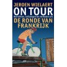 On Tour. Berichten, lofzangen en verhalen uit de Ronde van Frankrijk