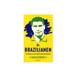 DE BRAZILIANEN. HET VERHAAL VAN ONZE BRAZILIAANSE VOETBALLERS.