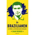DE BRAZILIANEN. HET VERHAAL VAN ONZE BRAZILIAANSE VOETBALLERS. !!! UITVERKOCHT