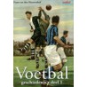 VOETBALGESCHIEDENIS DEEL 1.  !!! UITVERKOCHT