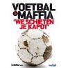 VOETBALMAFFIA. 'WE SCHIETEN JE KAPOT'. !!! UITVERKOCHT