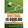 VOETBAL IS OORLOG. BIJZONDERE UITSPRAKEN OVER VOETBAL.
