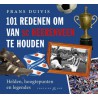 101 REDENEN OM VAN SC HEERENVEEN TE HOUDEN. HELDEN, HOOGTEPUNTEN EN LEGENDES.  !!! UITVERKOCHT