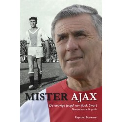 MISTER AJAX. DE EEUWIGE JEUGD VAN SJAAK SWART.