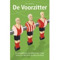 DE VOORZITTER. DE VOETBALLEVENS VAN MICHAEL VAN PRAAG, JORIEN VAN DEN HERIK EN HARRIJ VAN RAAIJ.