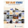 100 Jaar KNMV. Een eeuw motorrijden in Nederland