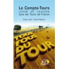 LE COMPE-TOURS CONTE ET RACONTE TOUS LES TOURS DE FRANCE. (FRANSE TEKST)